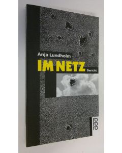 Kirjailijan Anja Lundholm käytetty kirja Im Netz : Bericht (ERINOMAINEN)
