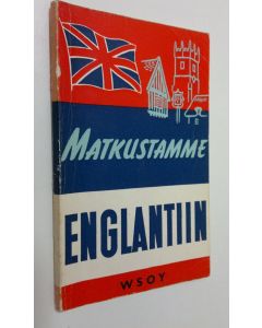 käytetty kirja Matkustamme Englantiin : Pieni matkaopas
