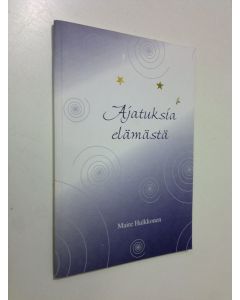 Kirjailijan Maire Hulkkonen käytetty kirja Ajatuksia elämästä
