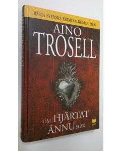 Kirjailijan Aino Trosell käytetty kirja Om hjärtat ännu slår