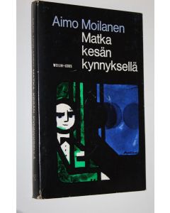Kirjailijan Aimo Moilanen käytetty kirja Matka kesän kynnyksellä