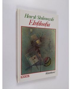 Kirjailijan Henryk Skolimowski käytetty kirja Ekofilosofia