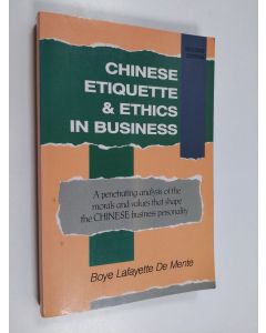 Kirjailijan Boye De Mente käytetty kirja Chinese etiquette & ethics in business