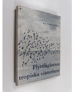 Kirjailijan Kai Curry-Lindahl käytetty kirja Flyttfåglarnas tropiska vinterhem - nordiskt fågelliv i Kongo