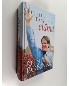 Kirjailijan Reinhard Bonnke käytetty kirja Tulella täytetty elämä : omaelämäkerta