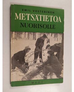 Kirjailijan Emil Vesterinen käytetty kirja Metsätietoa nuorisolle