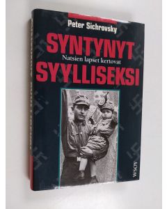 Kirjailijan Peter Sichrovsky käytetty kirja Syntynyt syylliseksi : natsiperheiden lapsia