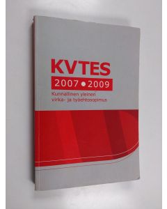 käytetty kirja Kunnallinen yleinen virka- ja työehtosopimus 2007-2009 - KVTES 2007-2009