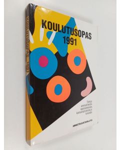 käytetty kirja Koulutusopas 1991 : Tietoja ammatillisista oppilaitoksista, kansanopistoista ja lukioista