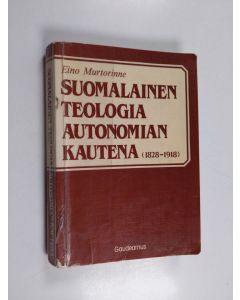 Kirjailijan Eino Murtorinne käytetty kirja Suomalainen teologia autonomian kautena (1828-1918)
