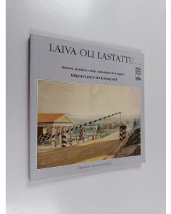 Kirjailijan Bo Lönnqvist käytetty kirja Laiva oli lastattu : ihmisiä, ajatuksia, tekoja entisaikain Helsingissä