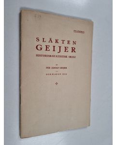 Kirjailijan Per Adolf Geijer käytetty teos Släkten Geijer - Historisk-statistisk skizz : Sommaren 1916