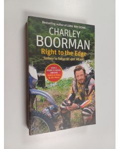 Kirjailijan Charley Boorman käytetty kirja Right to the Edge - Sydney to Toyko by Any Means