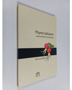 Kirjailijan Arto Juurakko käytetty kirja Yhyres kaharen : parisuhtehen patolokiaa