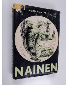Kirjailijan Hermann Paull käytetty kirja Nainen : Täydellinen tietoteos : Ruumiinrakenne, sukupuolielämä, raskaus, äitiys, sairaudet, vaihdevuodet