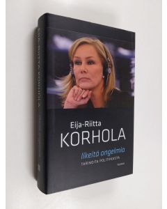 Kirjailijan Eija-Riitta Korhola käytetty kirja Ilkeitä ongelmia : Tarinoita politiikasta