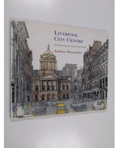 Kirjailijan Anthony Moscardini käytetty kirja Liverpool City Centre - Architecture and Heritage, an Urban Design Sketchbook
