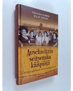 Kirjailijan Eilat Negev & Yehuda Koren käytetty kirja Auschwitzin seitsemän kääpiötä : Ovitzin perheen selviytymistarina