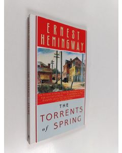 Kirjailijan Ernest Hemingway käytetty kirja The torrents of spring : a romantic novel in honor of the passing of a great race