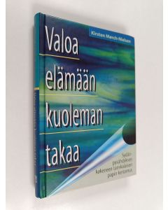 Kirjailijan Kirsten Mörch-Nielsen käytetty kirja Valoa elämään kuoleman takaa