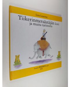Kirjailijan Liisa Lauerma käytetty kirja Tiikerinmetsästäjän koti ja muita tarinoita : lasten museo-opas