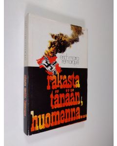 Kirjailijan Erich Maria Remarque käytetty kirja Rakasta tänään - huomenna