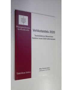 Tekijän Mika Piiroinen  käytetty kirja Verkkotaistelu 2020 : taustatutkimus maavoimien Taistelun kuvat 2020 -tutkimukseen