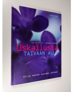 Kirjailijan Anu ym. Heikkinen käytetty kirja Uskallusta taivaan alla : kirja nuoren suureen juhlaan (UUSI)