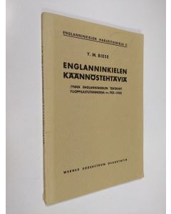 Kirjailijan Y. M. Biese käytetty kirja Englanninkielen käännöstehtäviä : ynnä englanninkielen tehtävät ylioppilastutkinnossa vv. 1921-1932