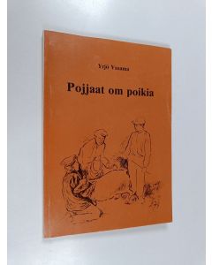 Kirjailijan Yrjö Vasama käytetty kirja Pojjaat om poikia : piäniä juttuja Ruavelem murteella