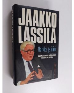 Kirjailijan Jaakko Lassila käytetty kirja Markka ja ääni : suomalaisen pääoman palveluksessa