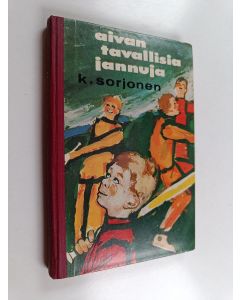 Kirjailijan K. Sorjonen käytetty kirja Aivan tavallisia jannuja : seikkailukertomus pojille