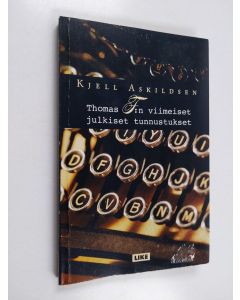 Kirjailijan Kjell Askildsen käytetty kirja Thomas F:n viimeiset julkiset tunnustukset : novelleja