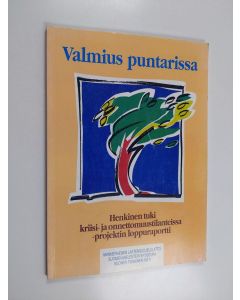 käytetty kirja Valmius puntarissa : henkinen tuki kriisi- ja onnettomuustilanteissa -projektin loppuraportti