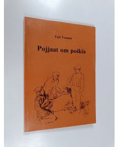 Kirjailijan Yrjö Vasama käytetty kirja Pojjaat om poikia : piäniä juttuja Ruavelem murteella