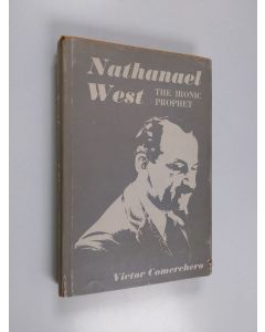 Kirjailijan Victor Comerchero käytetty kirja Nathanael West : the ironic prophet