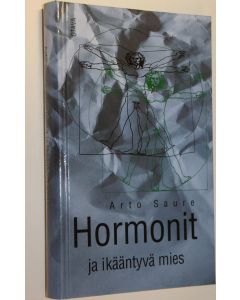 Kirjailijan Arto Saure käytetty kirja Hormonit ja ikääntyvä mies (ERINOMAINEN)