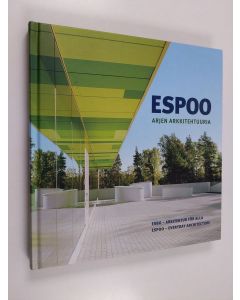 käytetty kirja Espoo : arjen arkkitehtuuria = Esbo : arkitektur för alla = Espoo : everyday architecture