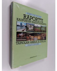 Kirjailijan Uolevi Itkonen & Heikki von Hertzen käytetty kirja Raportti kaupungin rakentamisesta - Tapiolan arkea ja juhlaa