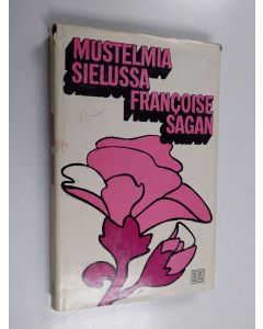 Kirjailijan Francoise Sagan käytetty kirja Mustelmia sielussa