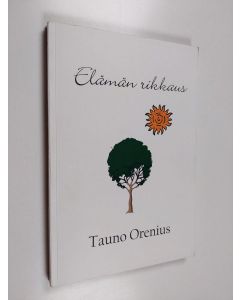 Kirjailijan Tauno Orenius käytetty kirja Elämän rikkaus