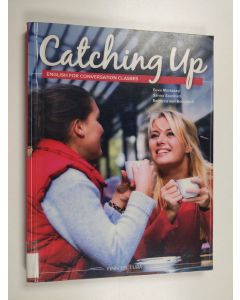 Kirjailijan Eeva Mortazavi & Sanna Saarinen ym. käytetty kirja Catching up : English for conversation classes