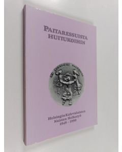 käytetty kirja Paitaressuista Huitukoihin : Helsingin kalevalaisten naisten Helkatyö 1949-1990