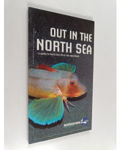 Kirjailijan Henrik Flintegård & Kristina Ydesen ym. käytetty kirja Out in the North Sea - A Guide to North Sea Life in the Aquariums