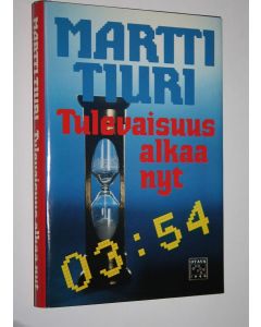 Kirjailijan Martti Tiuri käytetty kirja Tulevaisuus alkaa nyt