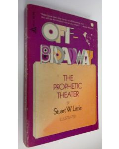 Kirjailijan Stuart W. Little käytetty kirja Off-Broadway : The prophetic theater