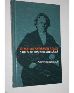 Kirjailijan Christer Andersson käytetty kirja Jumalan sydämen armo : Carl Olof Roseniuksen elämä