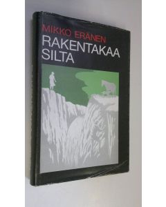 Kirjailijan Mikko Eränen käytetty kirja Rakentakaa silta