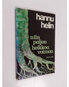 Kirjailijan Hannu Helin käytetty kirja Niin paljon heikkoa voimaa : runoja