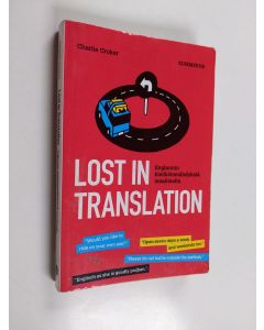 Kirjailijan Charlie Croker käytetty kirja Lost in translation : englannin kielikömmähdyksiä maailmalta